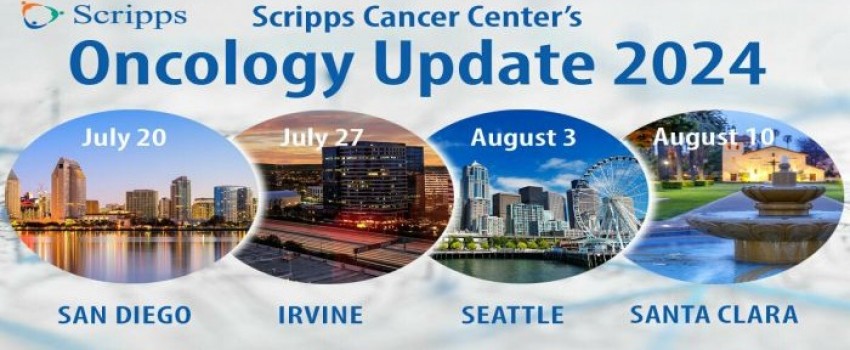 Scripps Cancer Center's 2024 Oncology Update - Santa Clara, California
