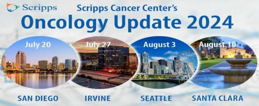 Scripps Cancer Center's 2024 Oncology Update - San Diego, California
