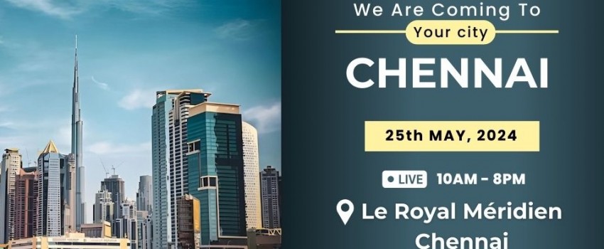 Dubai Delights: Unveiled in Chennai! Don't Miss the Property Expo 