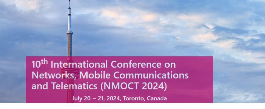 10th International Conference on Networks, Mobile Communications and Telematics (NMOCT 2024)