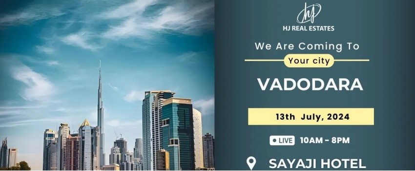 Vadodara Hosts Dubai Real Estate Event ! Join Us Now!