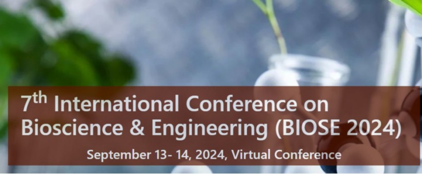  7th International Conference on Bioscience & Engineering (BIOSE 2024)