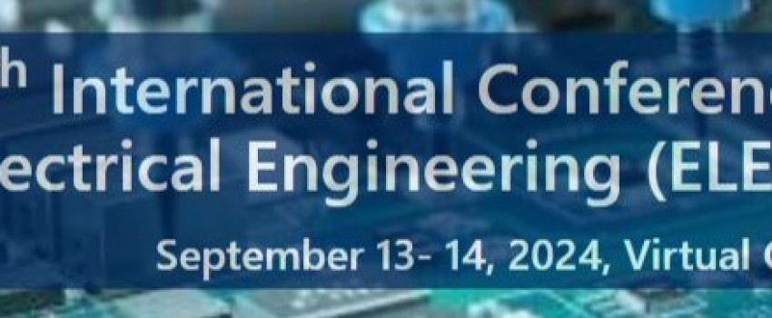 7th International Conference on Electrical Engineering (ELEN 2024)