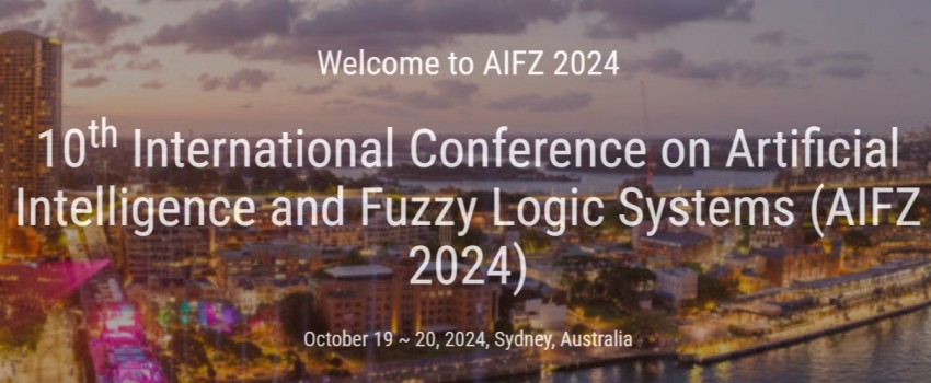 10th International Conference on Artificial Intelligence and Fuzzy Logic Systems (AIFZ 2024)