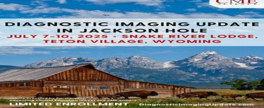 Diagnostic Imaging Update in the Grand Tetons