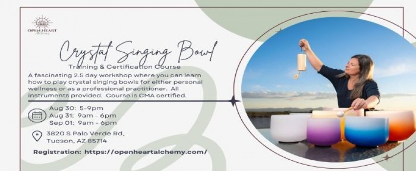Crystal Singing Bowl Training and Certification Course - Aug 30 to Sep 1, 2024 - Tucson, AZ