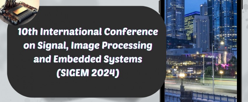 10th International Conference on Signal, Image Processing and Embedded Systems (SIGEM 2024)