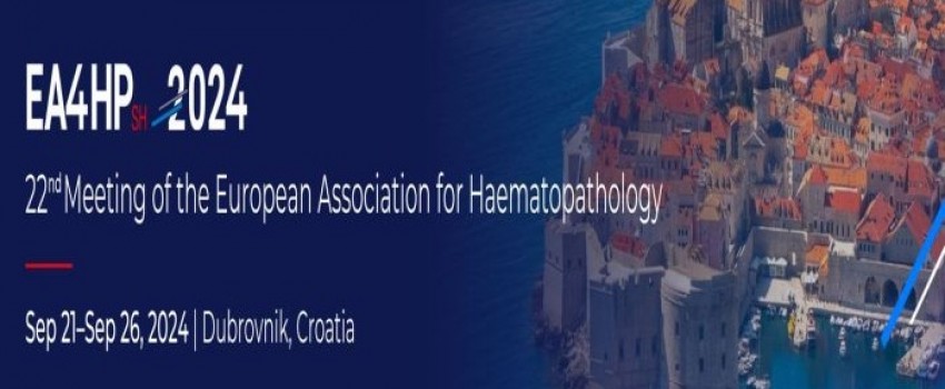 EA4HP - 22nd Meeting of the European Association for Haematopathology, Dubrovnik, 21-26 Sep 2024