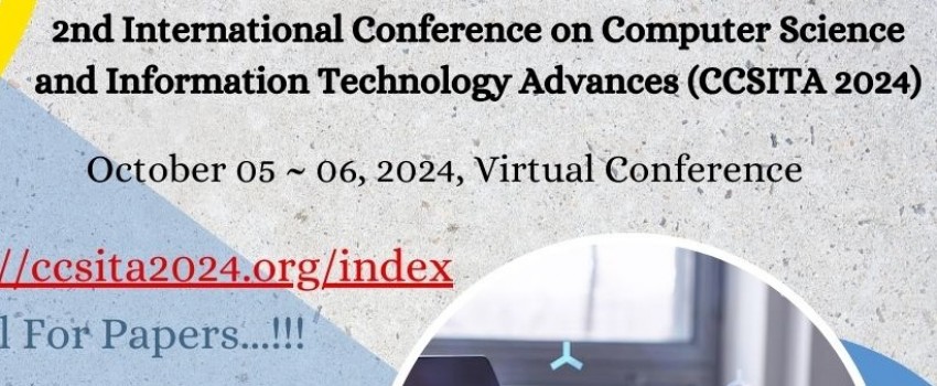 2nd International Conference on Computer Science and Information Technology Advances (CCSITA 2024)