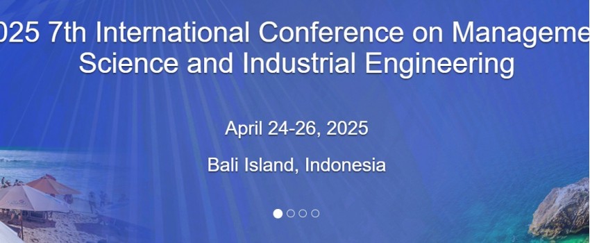 2025 7th International Conference on Management Science and Industrial Engineering (MSIE 2025)
