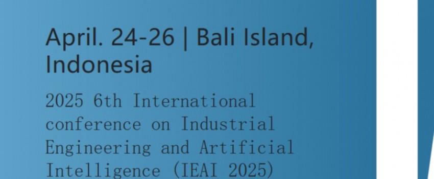 2025 6th International Conference on Industrial Engineering and Artificial Intelligence (IEAI 2025)