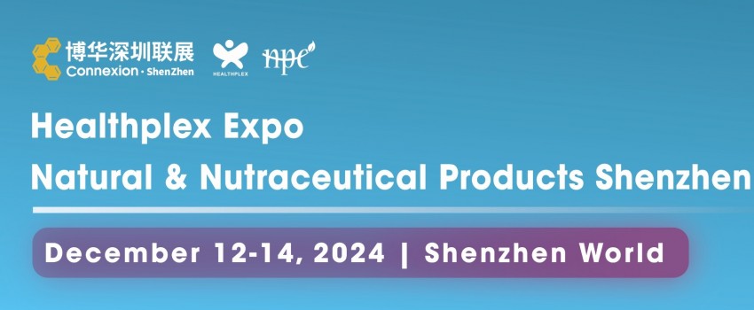 Healthplex Expo, Natural & Nutraceutical Products Shenzhen 2024