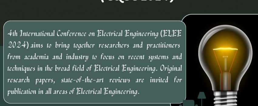 4th International Conference on Electrical Engineering (ELEE 2024)