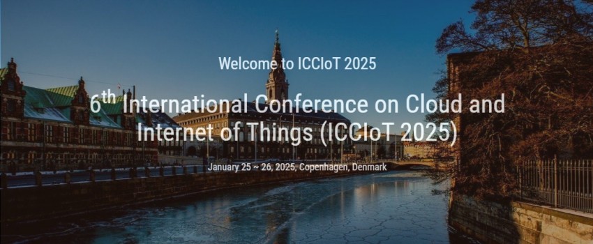 6th International Conference on Cloud and Internet of Things (ICCIoT 2025)