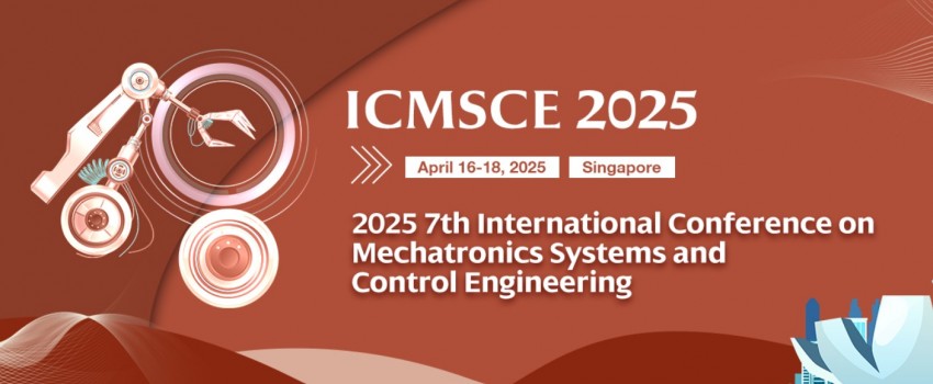 2025 7th International Conference on Mechatronics Systems and Control Engineering (ICMSCE 2025)
