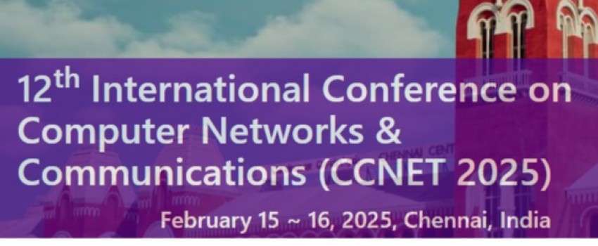 12th International Conference on Computer Networks & Communications (CCNET 2025)