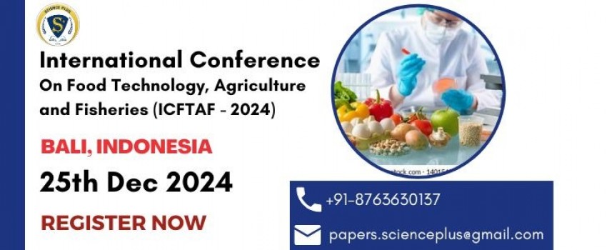 International Conference on Food Technology, Agriculture and Fisheries (ICFTAF - 2024)