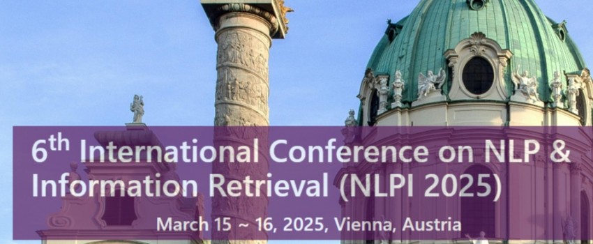 6th International Conference on NLP & Information Retrieval (NLPI 2025)