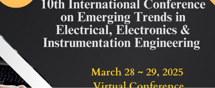 10th International Conference on Emerging Trends in Electrical, Electronics & Instrumentation Engineering (EEI 2025)