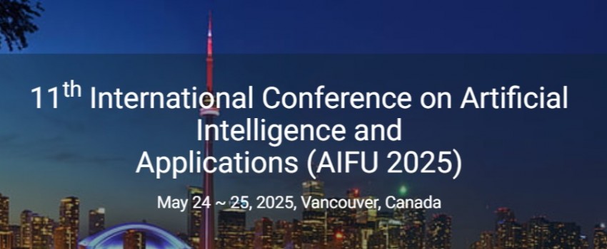 11th International Conference on Artificial Intelligence and Applications (AIFU 2025)