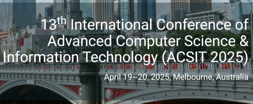 13th International Conference of Advanced Computer Science & Information Technology (ACSIT 2025)