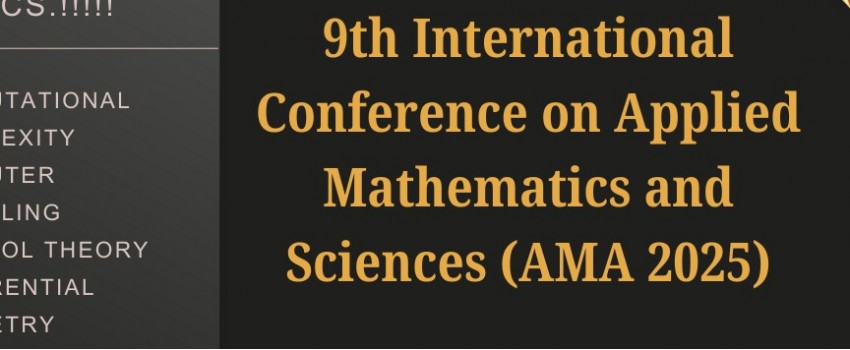 9th International Conference on Applied Mathematics and Sciences (AMA 2025)