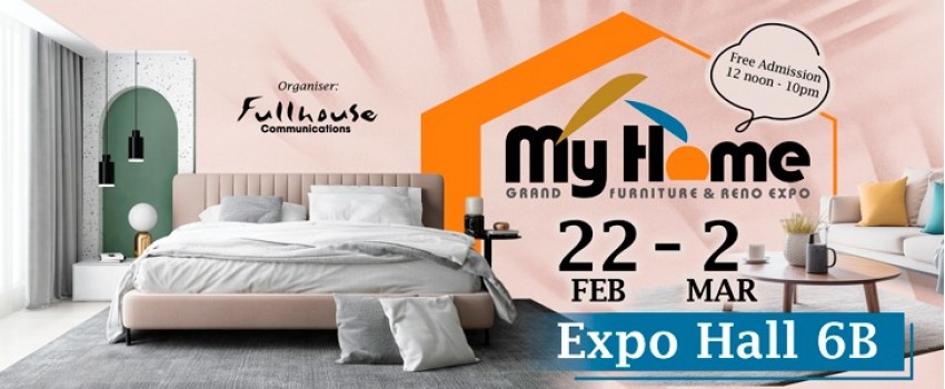 My Home Grand Furniture and Reno Expo 2 Feb - 22 Mar 2025