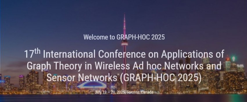 17th International Conference on Applications of Graph Theory in Wireless Ad hoc Networks and Sensor Networks (GRAPH-HOC 2025)