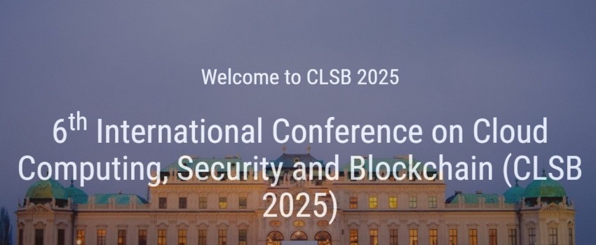 6th International Conference on Cloud Computing,  Security and Blockchain (CLSB 2025)