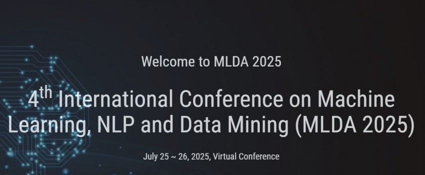 4th International Conference on Machine Learning, NLP and Data Mining (MLDA 2025)