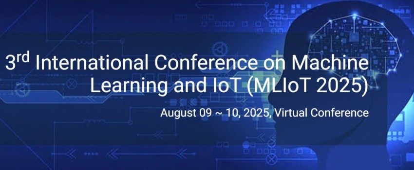 3rd International Conference on Machine Learning and IoT (MLIoT 2025)