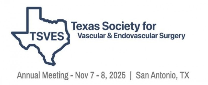 (TSVES) Texas Society for Vascular and Endovascular Surgery Meeting Nov 7-8, 2025 | San Antonio, TX