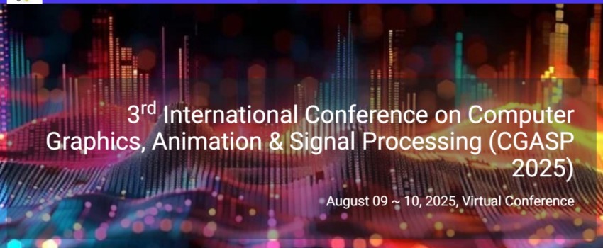 3rdInternational Conference on Computer Graphics, Animation & Signal Processing (CGASP 2025) 