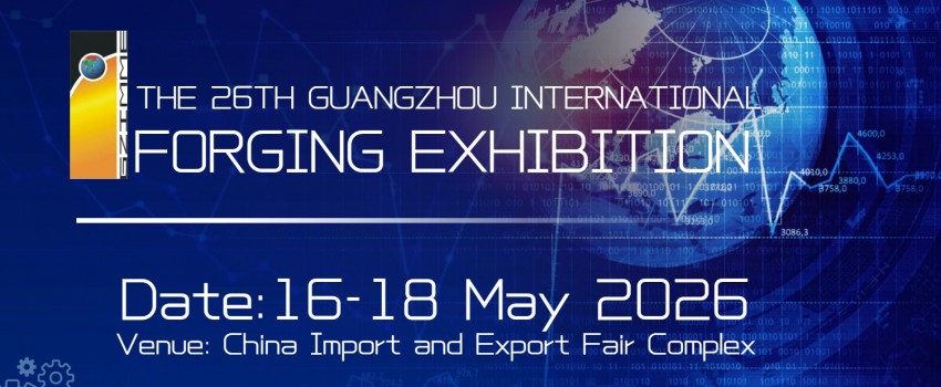 The 26th China(Guangzhou) Int'l Forging Industry Exhibition
