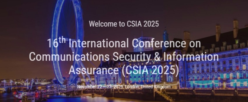 16th International Conference on Communications Security & Information Assurance (CSIA 2025)