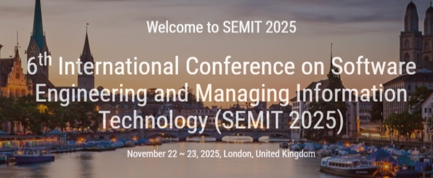 6th International Conference on Software Engineering and Managing Information Technology (SEMIT 2025)