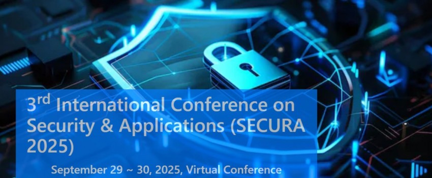 3rd International Conference on Security & Applications (SECURA 2025)