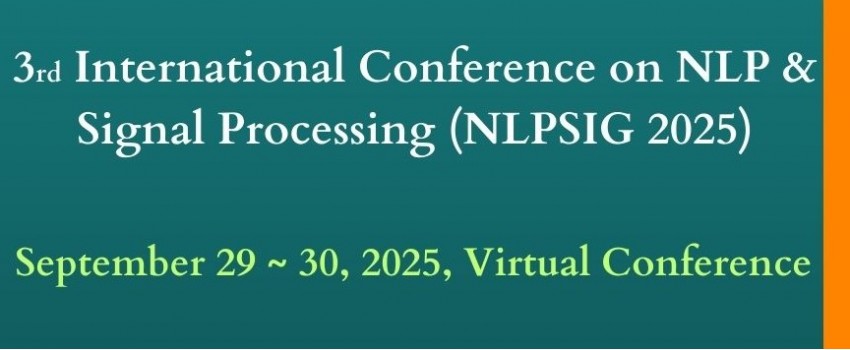 3rd International Conference on NLP & Signal Processing (NLPSIG 2025)