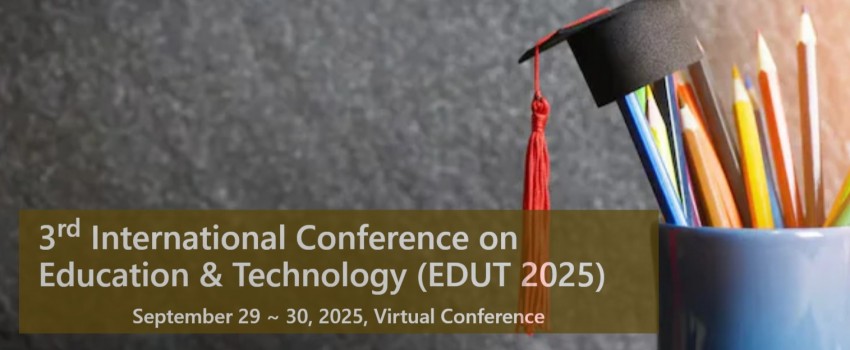 3rd International Conference on Education & Technology (EDUT 2025)