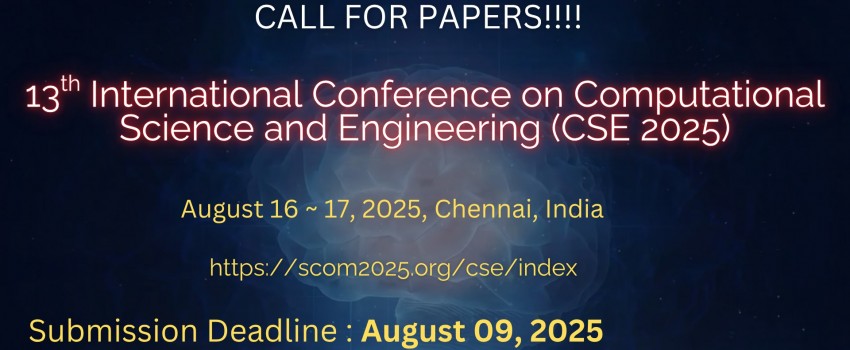 13th International Conference on Computational Science and Engineering (CSE 2025)