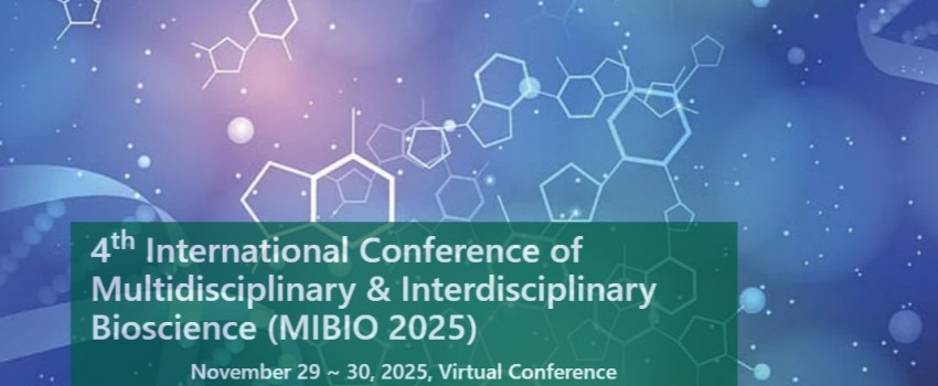 4th International Conference of Multidisciplinary & Interdisciplinary Bioscience (MIBIO 2025)