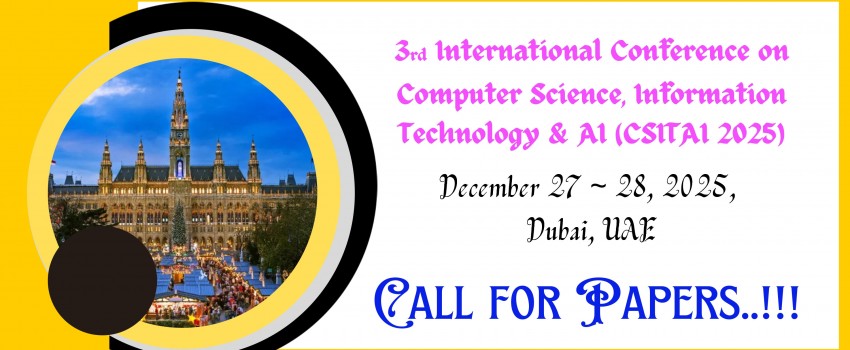3rd  International Conference on Computer Science, Information Technology & AI (CSITAI 2025)