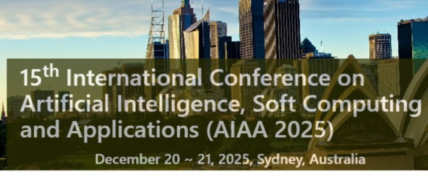 15th International Conference on Artificial Intelligence, Soft Computing and Applications (AIAA 2025)
