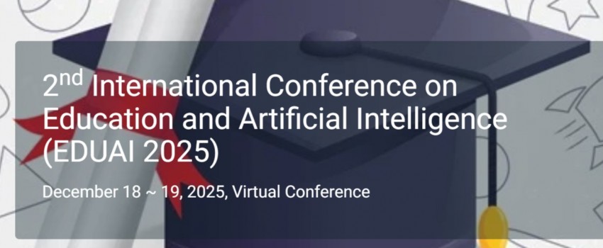 2nd International Conference on Education and Artificial Intelligence (EDUAI 2025)