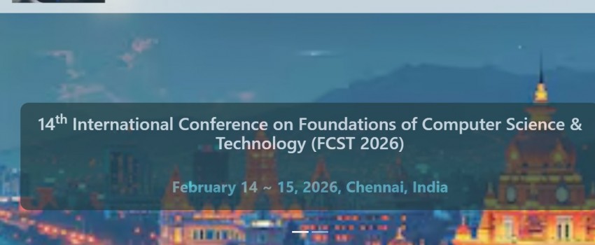 14th International Conference on Foundations of Computer Science & Technology (FCST 2026)