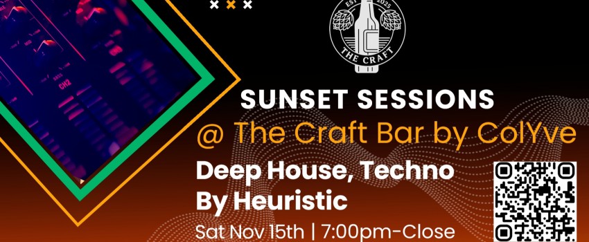 Sunset Sessions @ The  Craft by ColYve Presents: Heuristic