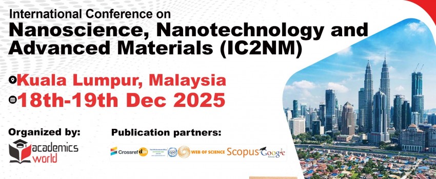 International Conference on Nanoscience, Nanotechnology and Advanced Materials (IC2NM - 2025)