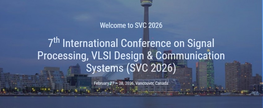 7th International Conference on Signal Processing, VLSI Design & Communication Systems (SVC 2026)
