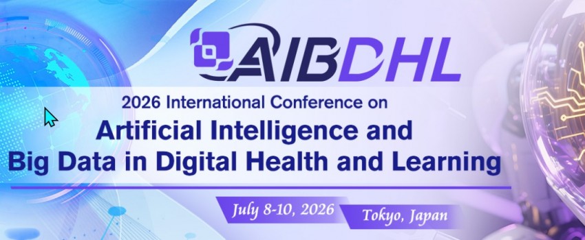 2026 International Conference on Artificial Intelligence and Big Data in Digital Health and Learning (AIBDHL 2026) 