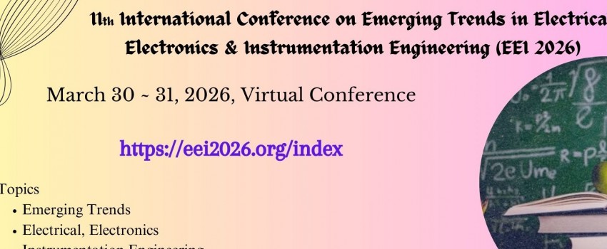 11th International Conference on Emerging Trends in Electrical, Electronics & Instrumentation Engineering (EEI 2026)